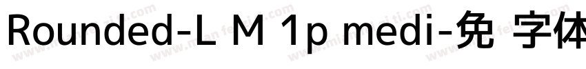 Rounded-L M 1p medi字体转换